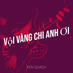 Vội Vàng Chi Anh Ơi by Ken Quach