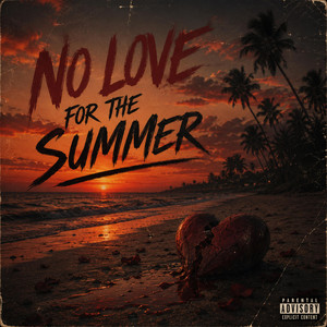 No Love For The Summer by Hub Corleone