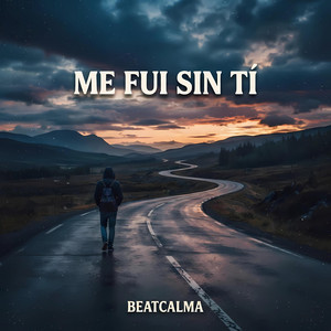 Me Fui Sin Ti by Beatcalma