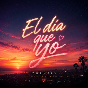 El día que yo by Zuently, Azivi