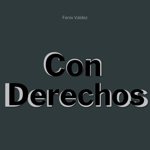 Con Derechos by Fenix Valdez