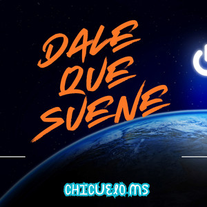 Dale Que Suene by Chicuelo Ms