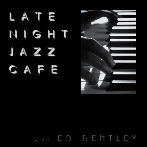 Late Night Jazz Café with Ed Bentley cover