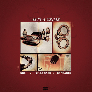 Is It A Crime by Zilla Oaks, Nol, 88Shades