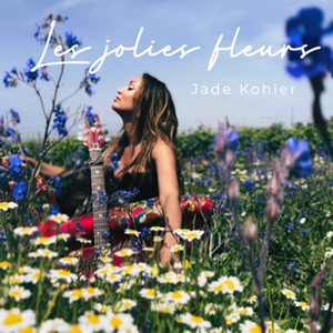 Jade Kohler - Les jolies fleurs