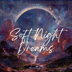 Soft Night Dreams by TKNO