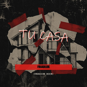 Tu casa (Versión Rock) by Friadluk