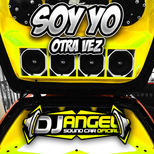 Dj Angel Sound Car Oficial - Soy Yo Otra Vez Car Audio