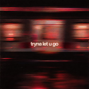 Tryna Let U Go by jj.rose