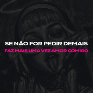 DJ Lucas Oliveira - Se Não For Pedir Demais, Faz Mais uma Vez Amor Comigo