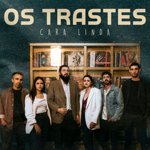 Os Trastes - Cara Linda
