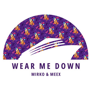 Mirko & Meex — Wear Me Down (2026)