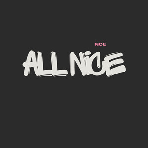 ALL NICE by NCE