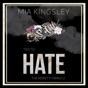 Tied To Hate (The Moretti Family 2)