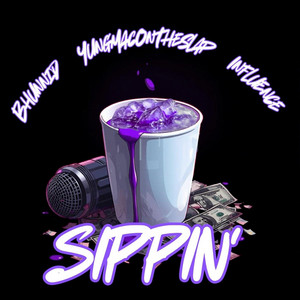 Sippin' by Bhunnid, YungMacOnTheSlap, Influence