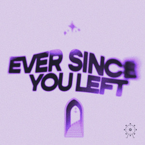 Ever Since You Left by ZOOTAH