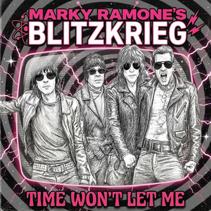 Time Won't Let Me by Marky Ramones Blitzkrieg