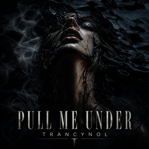 Pull Me Under - Club Edit by Trancynol
