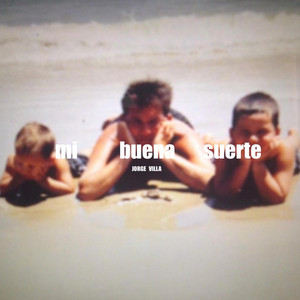 Mi buena suerte by Jorge Villa