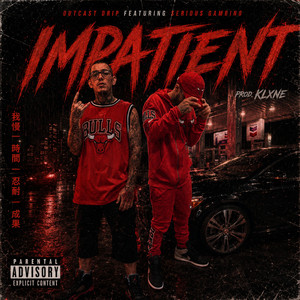 Impatient by Outcast Drip, Serious Gambino