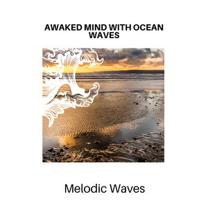 Awaked Mind with Ocean Waves - Melodic Waves album