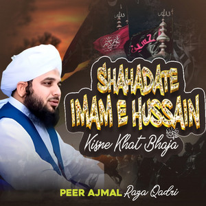 Peer Ajmal Raza Qadri - Shahadat e Imam e Hussain Kisne Khat Bhaja