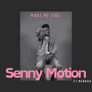Senny Motion - Make Me Sing (feat. Minado)