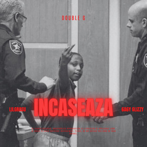 INCASEAZA (feat. 6a6y GLIZZY)