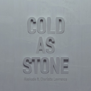 Cold as Stone by Kaskade, Charlotte Lawrence