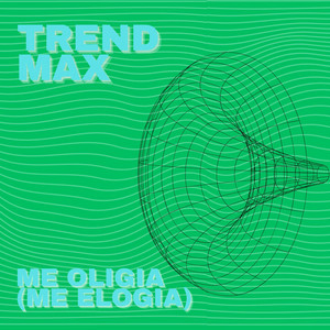 Trend Max - Me Oligia (Me Elogia)