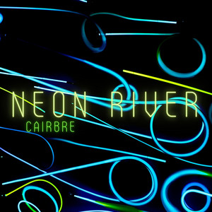 Neon River by Cairbre