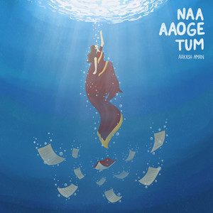 Naa Aaoge Tum by Aakash Aman