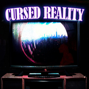 CURSED REALITY