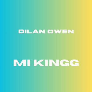 MI KINGG by DILAN OWEN
