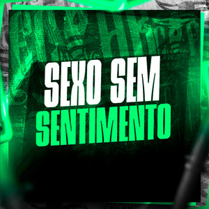 Sexo Sem Sentimento - Single by Mc Lobinho | Spotify