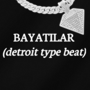 Bayatılar (detroit type beat)