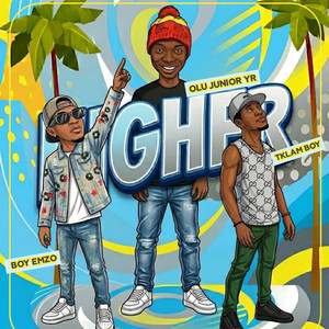 Higher by Olu junior Yr, Tklam Boy, Boy Emzo