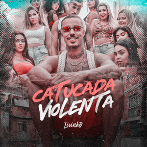 Catucada Violenta by Mc Livinho