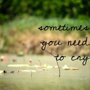 Sometimes You Need To Cry - Freestyle