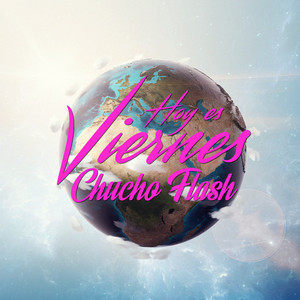 Hoy Es Viernes by Chucho Flash