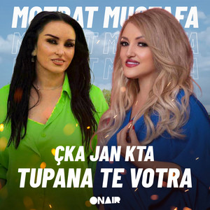 Motrat Mustafa - Çka Jan Kta Tupana Te Votra