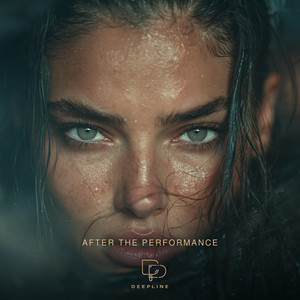 AFTER THE PERFORMANCE | Cinematic Downtempo Deep House by DEEPLINE
