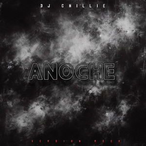 ANOCHE (ROCK) by Dj Chillie