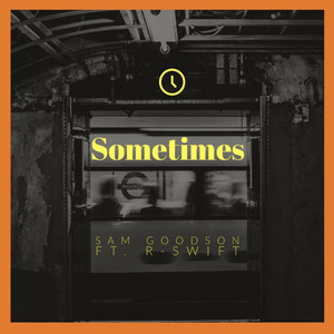 Sometimes by Sam Goodson, R-Swift