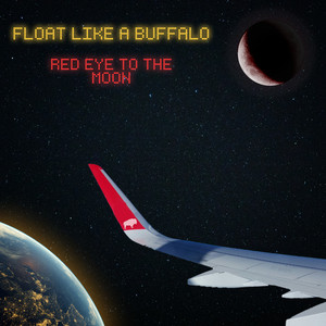 Red Eye to the Moon by Float Like a Buffalo