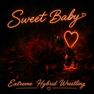 SWEET BABY by Extreme Hybrid Wrestling
