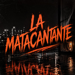 LA MATACANTANTE by TAYZON SINALOA, Malassu, ELNENE DEORO, G Rose