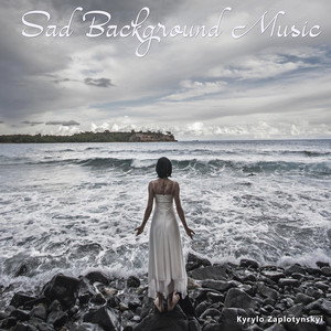 Kyrylo Zaplotynskyi — Sad Background Music