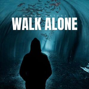 Murky Waters - Walk Alone