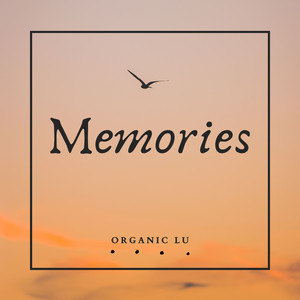 Memories by Organic Lu